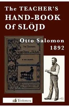 The Teacher's Hand-Book of Slojd - Otto Salomon