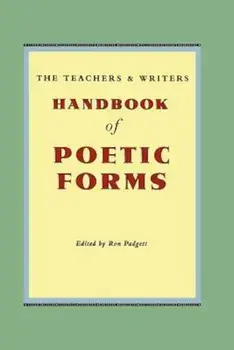The Teachers & Writers Handbook of Poetic Forms, Paperback (2nd Ed.)/Ron Padgett