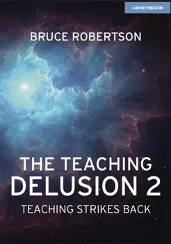 The Teaching Delusion 2. Teaching Strikes Back, Paperback/Bruce Robertson