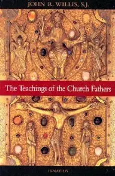 The Teachings of the Church Fathers, Paperback/John Randolph Willis