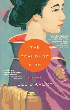 The Teahouse Fire - Ellis Avery