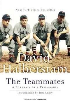 The Teammates: A Portrait of Friendship - David Halberstam