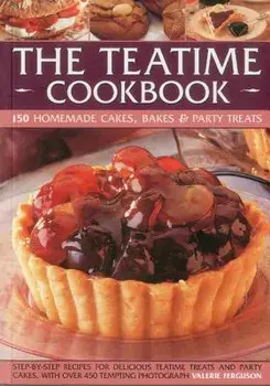 The Teatime Cookbook - 150 Homemade Cakes, Bakes & Party Treats: Delectable Recipes for Afternoon Teas and Party Cakes, Shown in 450 Step-By-Step Phot, Paperback/Valerie Ferguson