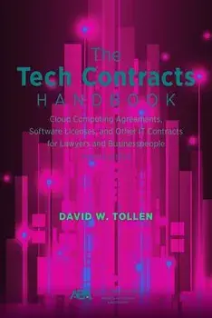 The Tech Contracts Handbook: Software Licenses, Cloud Computing Agreements, and Other It Contracts for Lawyers and Businesspeople/David W. Tollen