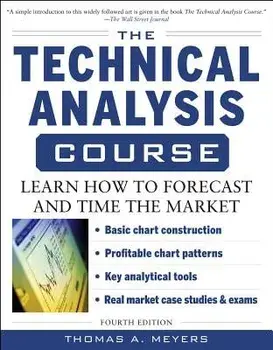 The Technical Analysis Course, Fourth Edition: Learn How to Forecast and Time the Market, Paperback/Thomas Meyers