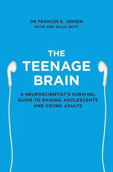 The Teenage Brain/Frances E. Jensen
