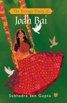 The Teenage Diary of Jodh Bai, Paperback/Subhadra Sen Gupta
