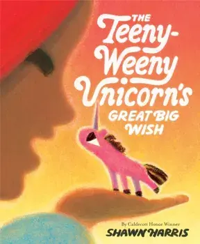 The Teeny-Weeny Unicorn's Great Big Wish, Hardback/Shawn Harris