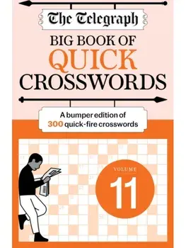 The Telegraph Big Book of Quick Crosswords 11. A bumper edition of 300 quick-fire crosswords, Paperback/Telegraph Media Group Ltd
