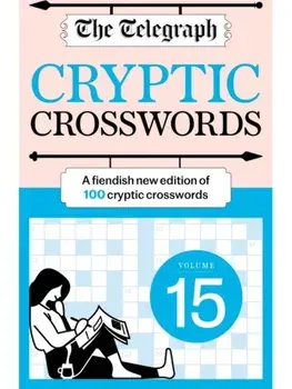 The Telegraph Cryptic Crosswords 15. A new edition of 100 cryptic crosswords, Paperback/Telegraph Media Group Ltd