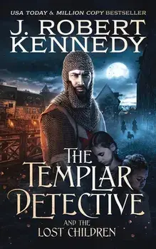 The Templar Detective and the Lost Children, Paperback/J. Robert Kennedy