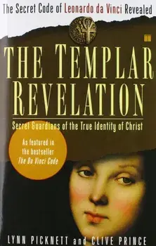 The Templar Revelation: Secret Guardians of the True Identity of Christ, Paperback/Lynn Picknett