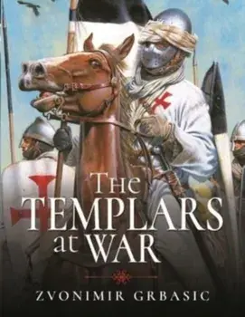 The Templars at War, Hardback/Zvonimir Grbasic