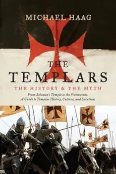 The Templars: The History and the Myth, Paperback/Michael Haag