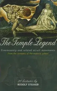The Temple Legend. Freemasonry and Related Occult Movements from the Contents of the Esoteric School, Revised ed., Paperback/Rudolf Steiner