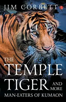 The Temple Tigers and More Man-Eaters of Kumaon, Paperback/Corbett Jim