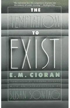 The Temptation to Exist - E. M. Cioran