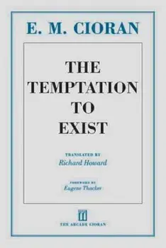 The Temptation to Exist, Paperback/E. M. Cioran