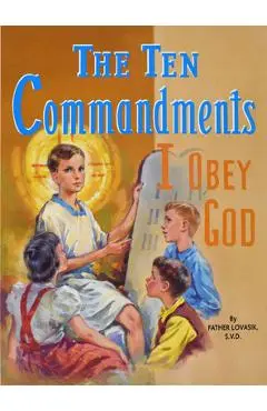 The Ten Commandments: I Obey God - Lawrence G. Lovasik