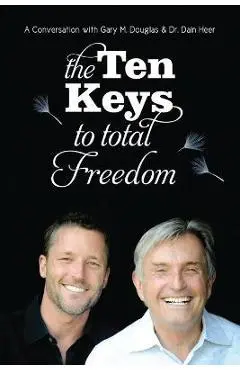The Ten Keys to Total Freedom - Gary M. Douglas