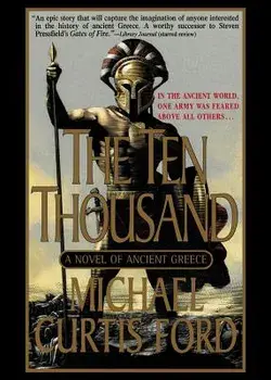The Ten Thousand: A Novel of Ancient Greece, Paperback/Michael Curtis Ford
