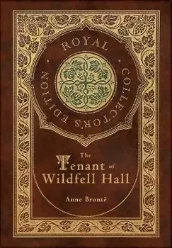 The Tenant of Wildfell Hall (Royal Collector's Edition) (Case Laminate Hardcover with Jacket), Hardcover/Anne Brontë