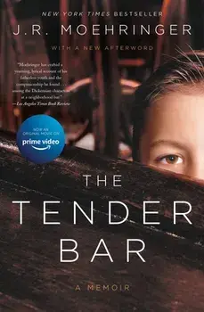 The Tender Bar: A Memoir, Paperback/J. R. Moehringer