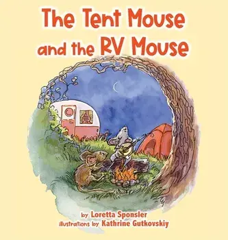 The Tent Mouse and the RV Mouse, Hardcover/Loretta Sponsler