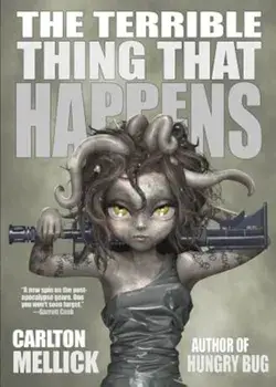 The Terrible Thing That Happens, Paperback/Carlton Mellick III