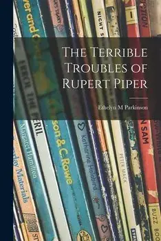 The Terrible Troubles of Rupert Piper, Paperback/Ethelyn M. Parkinson