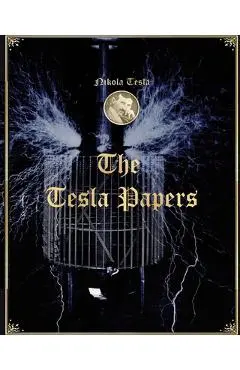 The Tesla Papers - Nikola Tesla