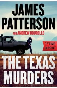 The Texas Murders: Everything Is Bigger in Texas--Especially the Murder Cases - James Patterson