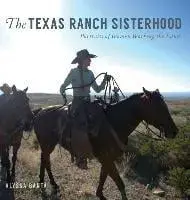 The Texas Ranch Sisterhood: Portraits of Women Working the Land, Hardcover/Alyssa Banta