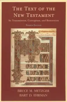 The Text of the New Testament: Its Transmission, Corruption, and Restoration, Paperback/Bruce M. Metzger