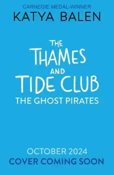 The Thames and Tide Club: The Ghost Pirates, Paperback/Katya Balen