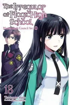 The the Irregular at Magic High School, Vol. 18 (Light Novel): Master Clans Council Arc, Part 2, Paperback/Tsutomu Sato