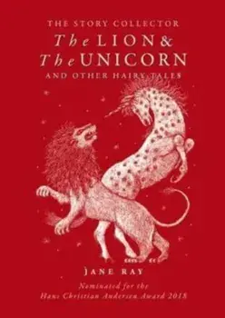 The The Lion and the Unicorn and Other Hairy Tales, Paperback/Jane Ray
