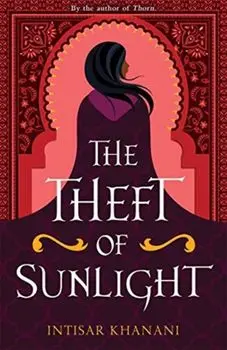 The Theft of Sunlight, Paperback/Intisar Khanani