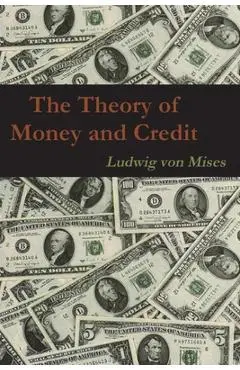 The Theory of Money and Credit - Ludwig Von Mises