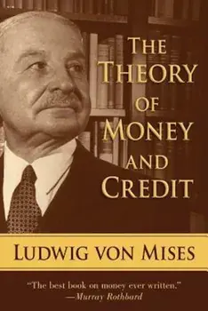 The Theory of Money and Credit, Paperback/Ludwig Von Mises