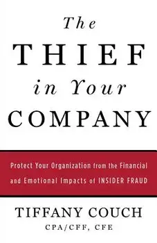 The Thief in Your Company: Protect Your Organization from the Financial and Emotional Impacts of Insider Fraud, Paperback/Tiffany Couch