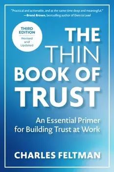 The Thin Book of Trust, Third Edition. An Essential Primer for Building Trust at Work, Paperback/Charles Feltman
