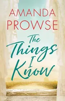 The Things I Know, Paperback/Amanda Prowse