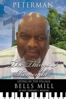 The Things I Remember: Living in the Village Bells Mill, Paperback/Edward J. Wilson