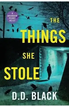 The Things She Stole - D. D. Black