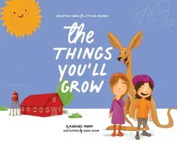 The Things You'll Grow: Agriculture Careers for Little Big Dreamers, Hardcover/Rachael Mann