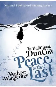 The Third Book of the Dun Cow: Peace at the Last - Walter Wangerin