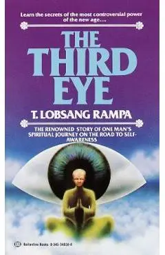 The Third Eye: The Renowned Story of One Man's Spiritual Journey on the Road to Self-Awareness - T. Lobsang Rampa