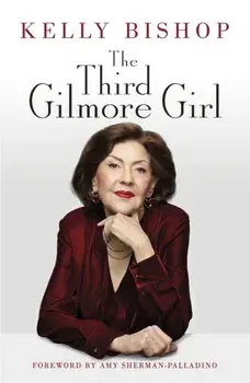 The Third Gilmore Girl, Hardback/Kelly Bishop