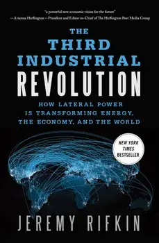 The Third Industrial Revolution: How Lateral Power Is Transforming Energy, the Economy, and the World, Paperback/Jeremy Rifkin